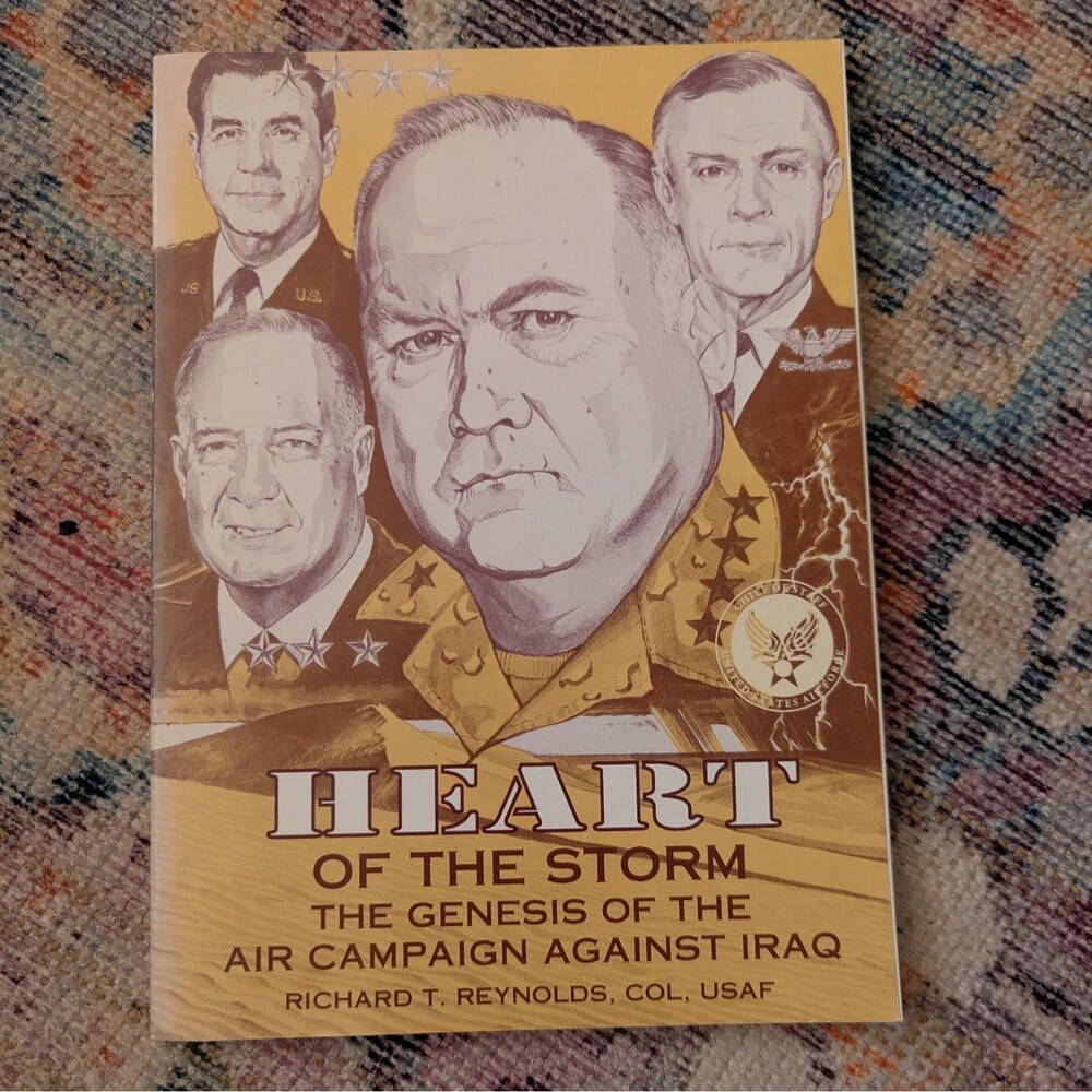 Heart of the Storm: Genesis of Air Campaign Against Iraq by Richard T. Reynolds